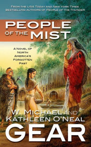 Title: People of the Mist: A Novel of North America's Forgotten Past, Author: Kathleen O'Neal Gear
