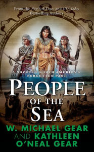 Title: People of the Sea: A Novel of North America's Forgotten Past, Author: W. Michael Gear