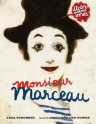 Title: Monsieur Marceau: Actor Without Words, Author: Leda Schubert