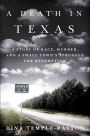 A Death in Texas: A Story of Race, Murder and a Small Town's Struggle for Redemption