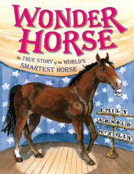 Title: Wonder Horse: The True Story of the World's Smartest Horse, Author: Emily Arnold McCully