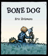 Title: Bone Dog: A Picture Book, Author: Eric Rohmann