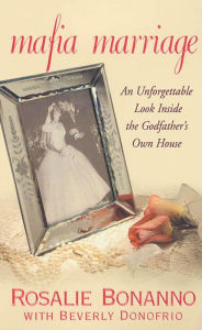 Title: Mafia Marriage: An Unforgettable Look Inside the Godfather's Own House, Author: Rosalie Bonanno