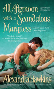 Title: All Afternoon with a Scandalous Marquess: A Lords of Vice Novel, Author: Alexandra Hawkins