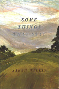 Title: Some Things That Stay: A Novel, Author: Sarah Willis