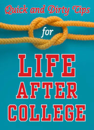 Title: Quick and Dirty Tips for Life After College: Your Ultimate Guide to Career Success, Author: Mignon Fogarty
