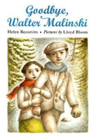 Title: Goodbye, Walter Malinski, Author: Helen Recorvits