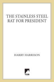 The Stainless Steel Rat for President (Stainless Steel Rat Series #5)