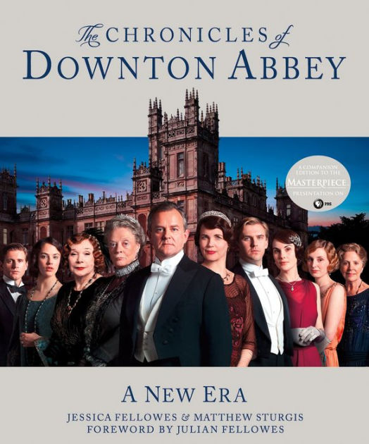 The Chronicles of Downton Abbey A New Era by Jessica Fellowes