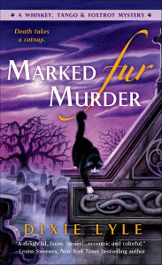 Title: Marked Fur Murder (Whiskey Tango Foxtrot Series #3), Author: Dixie Lyle