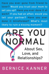 Title: Are You Normal About Sex, Love, and Relationships?, Author: Bernice Kanner