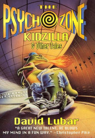 Title: The Psychozone: Kidzilla and Other Tales, Author: David Lubar