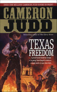 Title: Texas Freedom: A Proud Family Bound By Courage. A Young Texas Forged In Violence. A Bloody Battle To Save Them Both..., Author: Cameron Judd