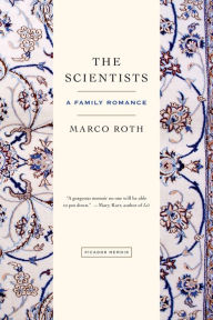 Title: The Scientists: A Family Romance, Author: Marco Roth