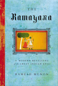Title: The Ramayana: A Modern Retelling of the Great Indian Epic, Author: Ramesh Menon