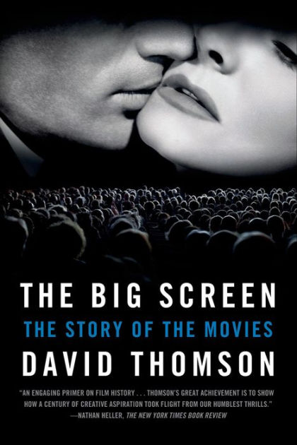 The Big Screen: The Story of the Movies by David Thomson