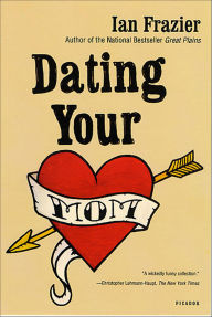 Title: Dating Your Mom, Author: Ian Frazier