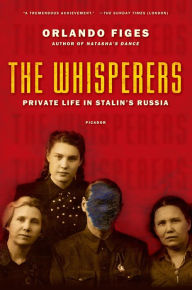Title: The Whisperers: Private Life in Stalin's Russia, Author: Orlando Figes