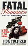 Alternative view 1 of Fatal Romance: A True Story of Obsession and Murder