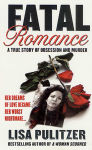 Alternative view 2 of Fatal Romance: A True Story of Obsession and Murder
