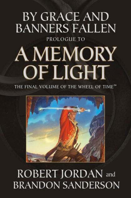 by grace and banners fallen prologue to a memory of light in memory of the light