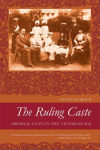 Alternative view 1 of The Ruling Caste: Imperial Lives in the Victorian Raj