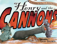 Alternative view 2 of Henry and the Cannons: An Extraordinary True Story of the American Revolution