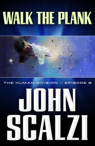 Title: The Human Division #2: Walk the Plank, Author: John Scalzi