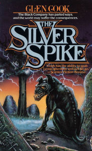 Title: The Silver Spike: The Chronicles of the Black Company, Author: Glen Cook