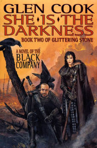 Title: She Is The Darkness: Book Two of Glittering Stone: A Novel of the Black Company, Author: Glen Cook