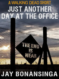 Title: Just Another Day at the Office: A Walking Dead Short, Author: Jay Bonansinga