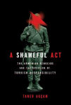 Alternative view 1 of A Shameful Act: The Armenian Genocide and the Question of Turkish Responsibility