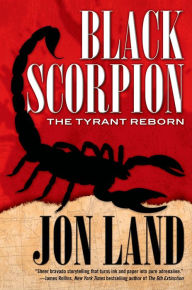 Title: Black Scorpion: The Tyrant Reborn, Author: Jon Land