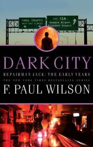 Title: Dark City (Repairman Jack: The Early Years Trilogy #2), Author: F. Paul Wilson