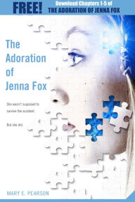 Title: The Adoration of Jenna Fox: Chapters 1-5, Author: Mary E. Pearson