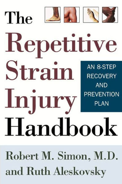 The Repetitive Strain Injury Handbook: An 8-Step Recovery and Prevention Plan