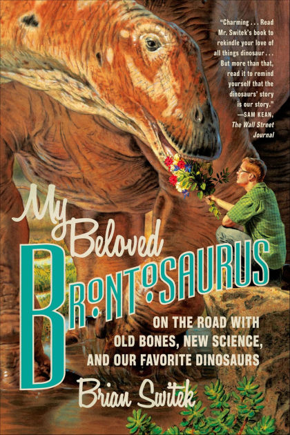My Beloved Brontosaurus: On the Road with Old Bones, New Science