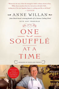 Title: One Souffle at a Time: A Memoir of Food and France, Author: Anne Willan