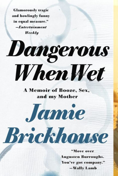 Dangerous When Wet: A Memoir