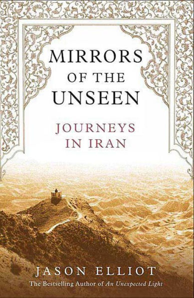 Mirrors of the Unseen: Journeys in Iran