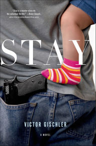 Title: Stay: A Novel, Author: Victor Gischler