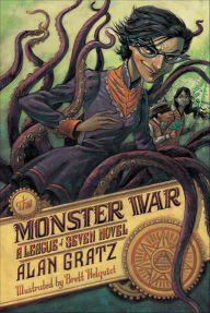 Title: The Monster War (League of Seven Series #3), Author: Alan Gratz