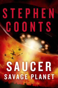 Title: Saucer: Savage Planet: A Novel, Author: Stephen Coonts