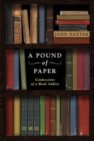 A Pound of Paper: Confessions of a Book Addict