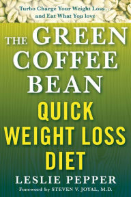 Title: The Green Coffee Bean Quick Weight Loss Diet: Turbo Charge Your Weight Loss and Eat What You Love, Author: Leslie Pepper
