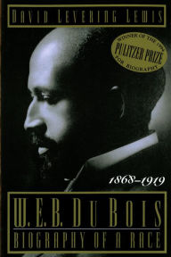 Title: W. E. B. Du Bois, 1868-1919: Biography of a Race, Author: David Lewis