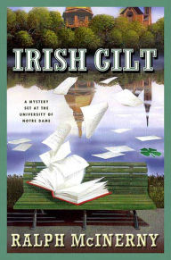 Title: Irish Gilt: A Mystery Set at the University of Notre Dame, Author: Ralph McInerny