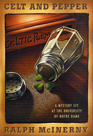 Title: Celt and Pepper: A Mystery Set at the University of Notre Dame, Author: Ralph McInerny