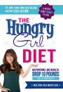 The Hungry Girl Diet: Big Portions. Big Results. Drop 10 Pounds in 4 Weeks