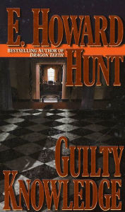 Title: Guilty Knowledge, Author: E. Howard Hunt